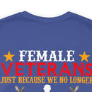 Fearless and Unyielding: Female Veterans Military Design T-Shirt - No Uniform, Still Dangerous