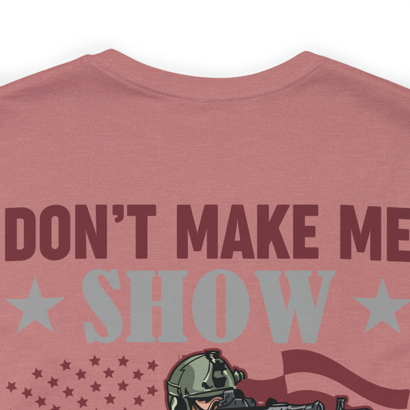 Defiant Strength: Military Design T-Shirt - Don't Make Me Show You What I'm Good At