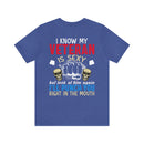 Protective Pride: Military Design T-Shirt - 'I Know My Veteran is Sexy, but Look at Him Again... I'll Punch You Right in the Mouth!'