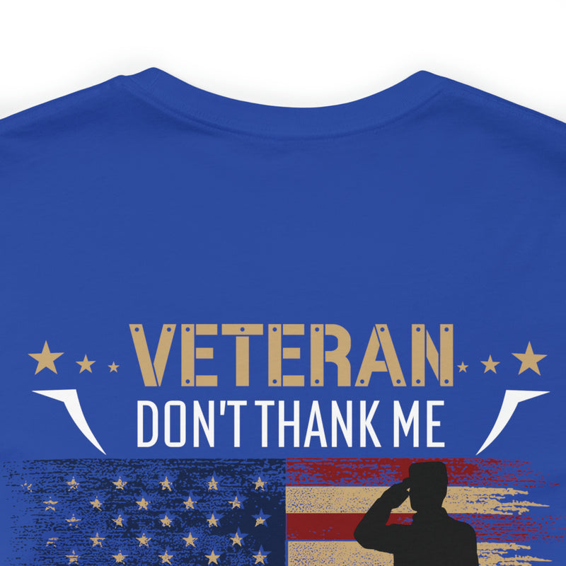 Remembering Our Fallen Brother: Veteran Don't Thank Me, Thank Him - Military Design T-Shirt