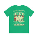Heroic Veteran T-Shirt: Saving One Life Makes You a Hero, Saving Millions Makes You a Veteran