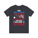 From Polite to Veteran: Military Design T-Shirt - 'Once a Polite & Well-Mannered Young Lady, Now a Proud Veteran'
