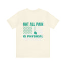 NOT ALL PAIN IN PHYSICAL: PTSD Design T-Shirt for Awareness