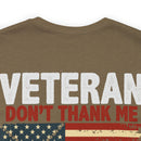 Never Forgotten: Veteran Don't Thank Me, Thank My Brothers Who Never Came Back - Military Design T-Shirt