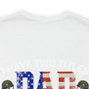 Military-Inspired 'I Have Two Titles - Dad and Papa and I Rock Them Both' Graphic Print T-Shirt