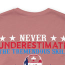 Never Underestimate the Tremendous Skill - Nurse and U.S. Veteran Military Design T-Shirt