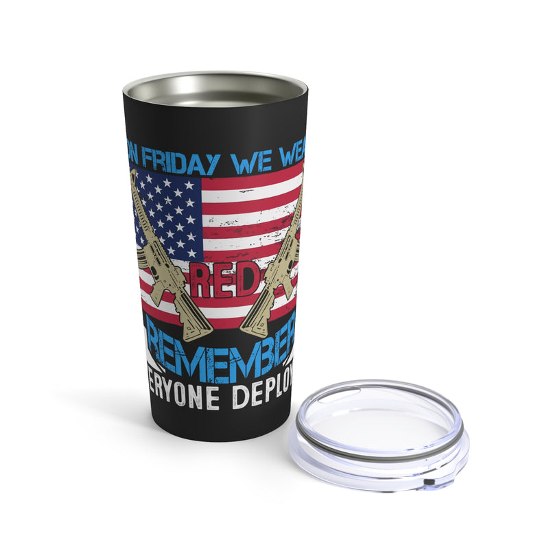 Supporting Our Deployed Heroes - 20oz Military Design Tumbler: 'On Friday We Wear Red, Remember Everyone Deployed' - Black Background