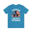 Proudly Paid for Freedom: Military Design T-Shirt - Veterans: Freedom Isn't Free