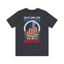 SAVE ONE LIFE YOU ARE A HERO, SAVE 100 LIVES YOU ARE A NURSE" - Inspirational Military-Style Design T-Shirt