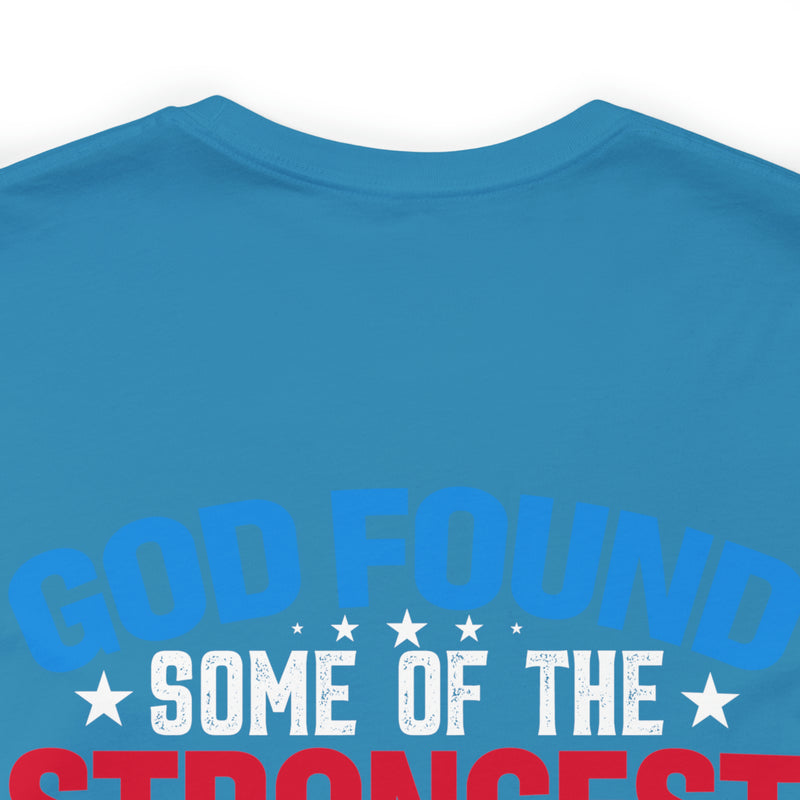 Resilient and Honorable: Military Design T-Shirt - 'God Found Some of the Strongest Women and Made Them Veterans