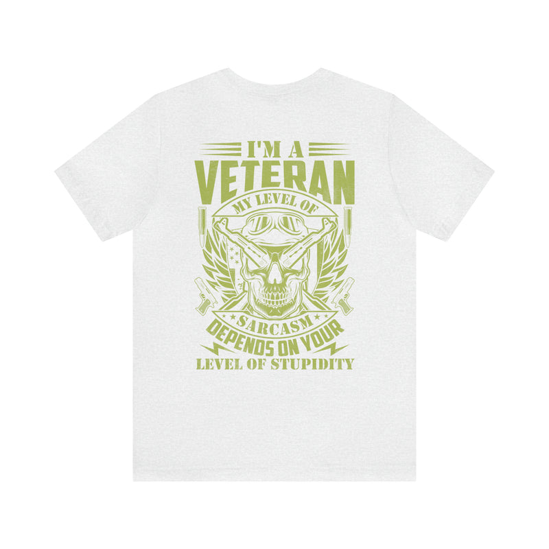 Sarcastic Veteran T-Shirt: My Level of Sarcasm Depends on Your Level of Stupidity