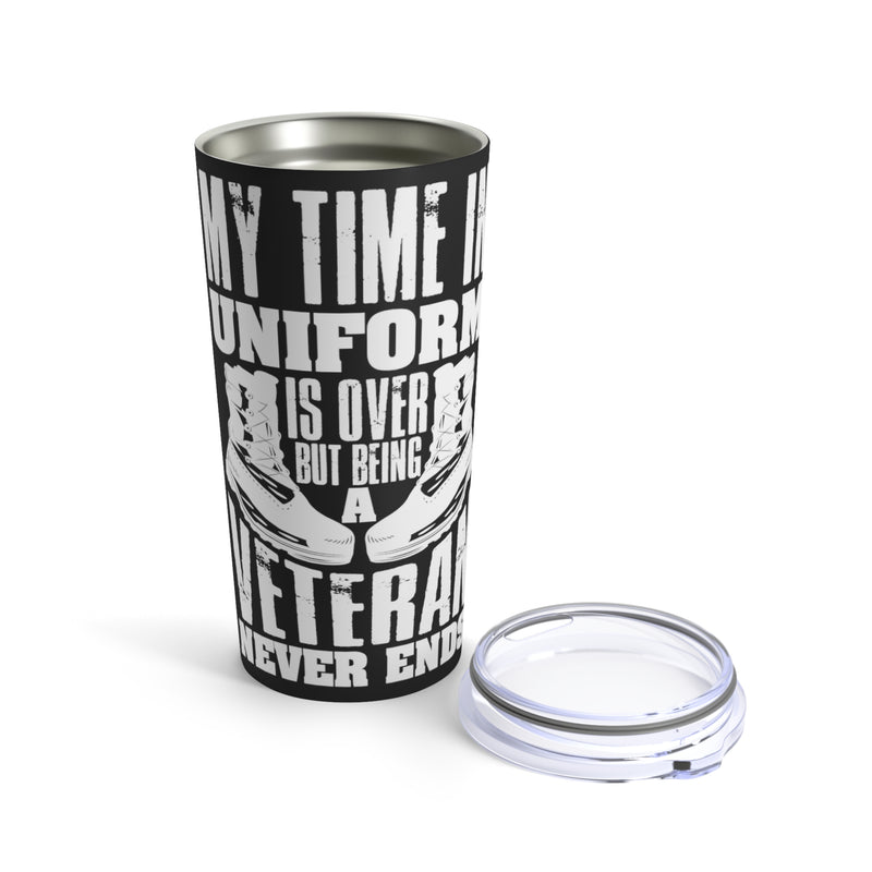 Eternal Veteran: 20oz Military Design Tumbler - My Time in Uniform Ends, but Being a Veteran Never Does!