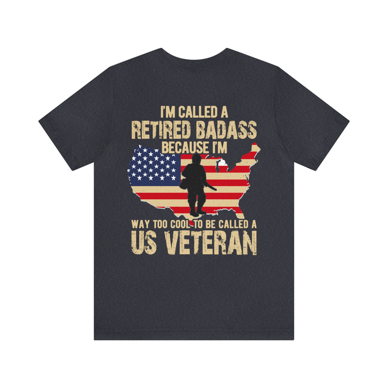 Retired Badass: Too Cool for Labels - Military Design T-Shirt Celebrating Unconventional Veterans