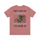 Defiant Strength: Military Design T-Shirt - Don't Make Me Show You What I'm Good At