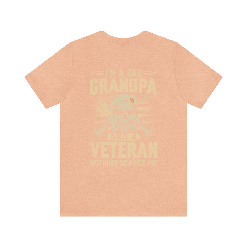 Fearless Patriarch: 'I'm a Dad, Grandpa, and a Veteran - Nothing Scares Me' Military Design T-Shirt