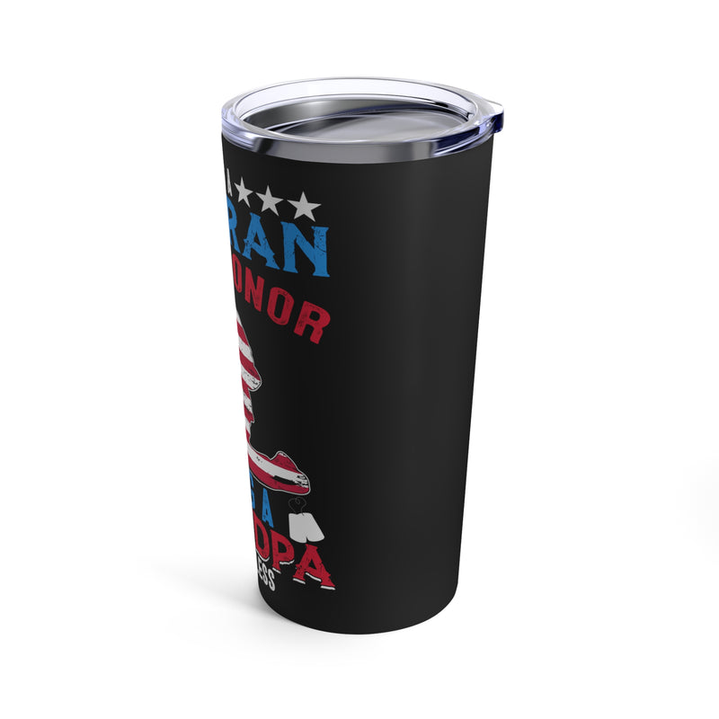 Honor of Being a Veteran, Pricelessness of Being a Grandpa - 20oz Military Design Tumbler in Bold Black!