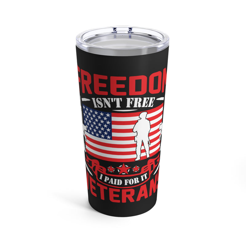 Freedom Isn't Free: Veterans Paid the Price 20oz Military Design Tumbler - Black Background