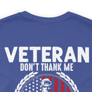 Grateful Remembrance: Veteran Don't Thank Me, Thank My Brothers Who Never Came Back - Military Design T-Shirt