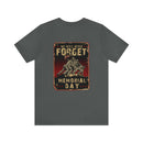 Forget Never: Memorial Day Tribute - Military Design T-Shirt for Remembrance