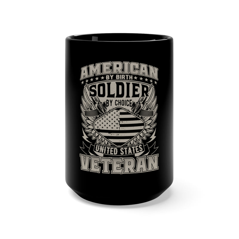 American by Birth, Soldier by Choice 15oz Military Design Black Mug - Proud United States Veteran!