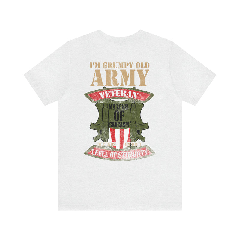 Sarcastic Army Veteran: Military Design T-Shirt - 'I'm a Grumpy Old Army Veteran, My Level of Sarcasm Depends on Your Level of Stupidity