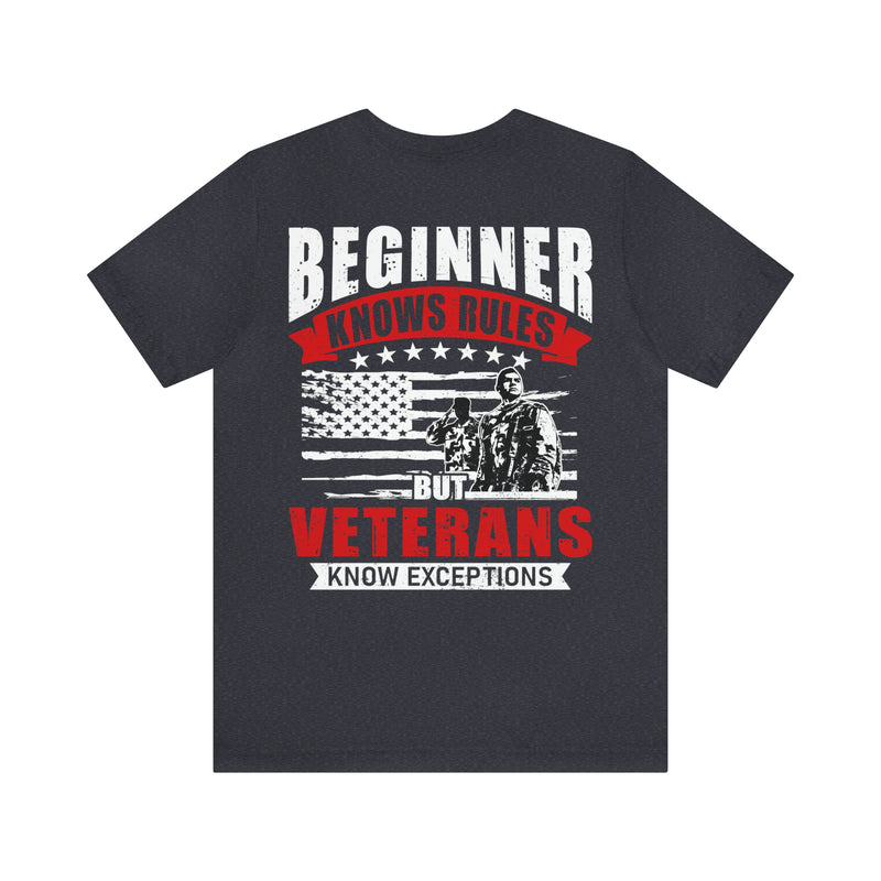 Beginners Know Rules, Veterans Know Exceptions Military Design T-Shirt