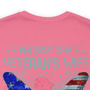 Empowered Veteran T-Shirt: I'm Not the Veteran's Wife, I Am the Veteran