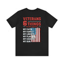 Unshakable Values: Veterans - 6 Things You Don't Mess With T-Shirt, Celebrating Faith, Family, Liberty, Flag, Country, and Guns