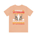 Fearless and Unyielding: Female Veterans Military Design T-Shirt - No Uniform, Still Dangerous