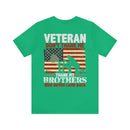Never Forgotten: Veteran Don't Thank Me, Thank My Brothers Who Never Came Back - Military Design T-Shirt