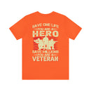 Heroic Veteran T-Shirt: Saving One Life Makes You a Hero, Saving Millions Makes You a Veteran