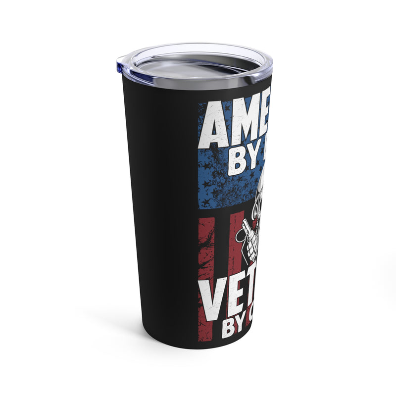 American by Birth, Veteran by Choice - 20oz Military Design Tumbler: A Patriotic Tribute