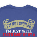 Not Spoiled, Just Well Taken Care Of: Military Design T-Shirt from a Freaking Awesome Veteran