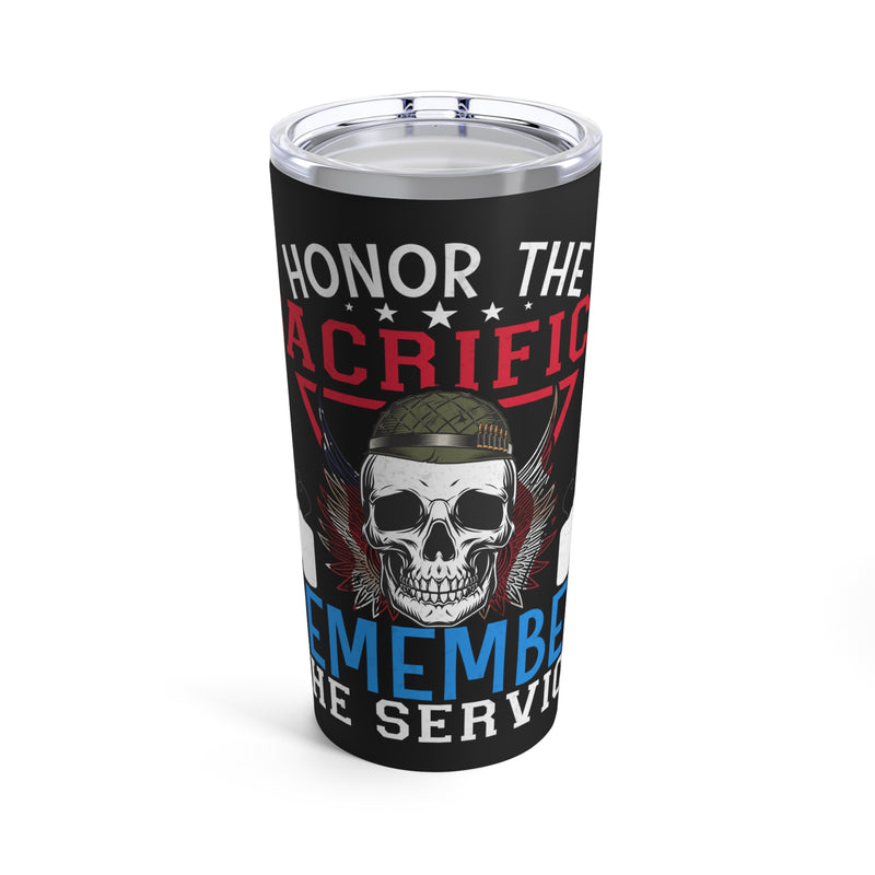 Honor the Sacrifice, Remember the Service - 20oz Military Design Tumbler, Black Background