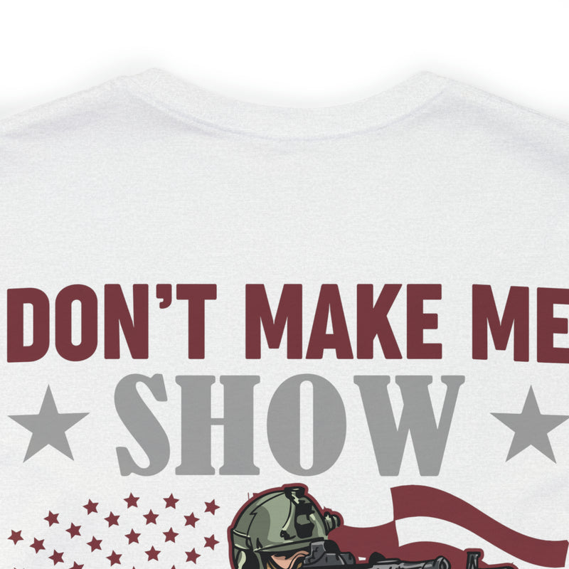 Defiant Strength: Military Design T-Shirt - Don't Make Me Show You What I'm Good At