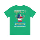 Serving with Courage: Military Design T-Shirt - 'Why Did I Become a Veteran? Because Football, Baseball, and Basketball Only Require One Ball!