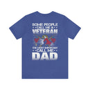 Veteran Dad T-Shirt: Some Call Me a Veteran, but the Most Important Call Me Dad