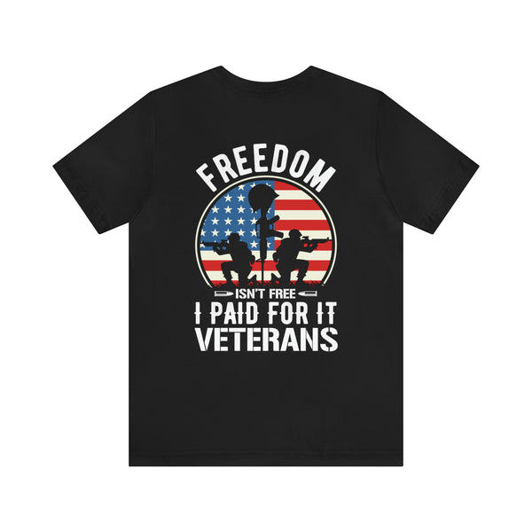 Proudly Paid for Freedom: Military Design T-Shirt - Veterans: Freedom Isn't Free