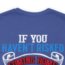 Bold Military Design T-Shirt: Show Respect for the Flag with 'If You Haven't Risked Coming Home Under a Flag, Don't You Dare Disrespect It