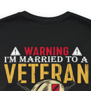 Warning: Married to a Veteran - Messing with Me is Hazardous to Your Health - Military Design T-Shirt