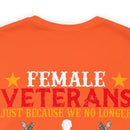 Fearless and Unyielding: Female Veterans Military Design T-Shirt - No Uniform, Still Dangerous