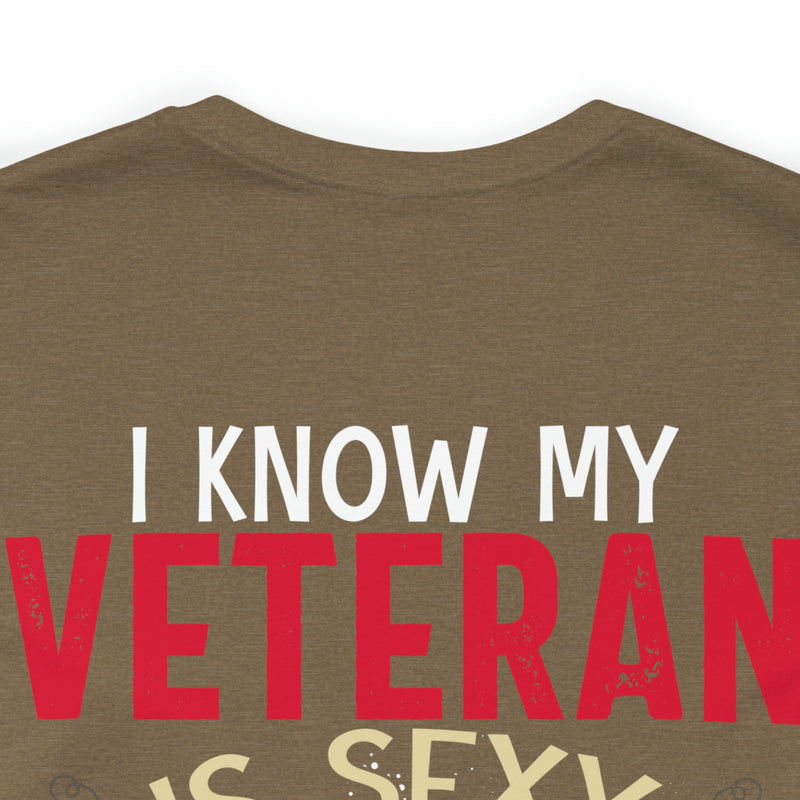 Protective Pride: Military Design T-Shirt - 'I Know My Veteran is Sexy, but Look at Him Again... I'll Punch You Right in the Mouth!'