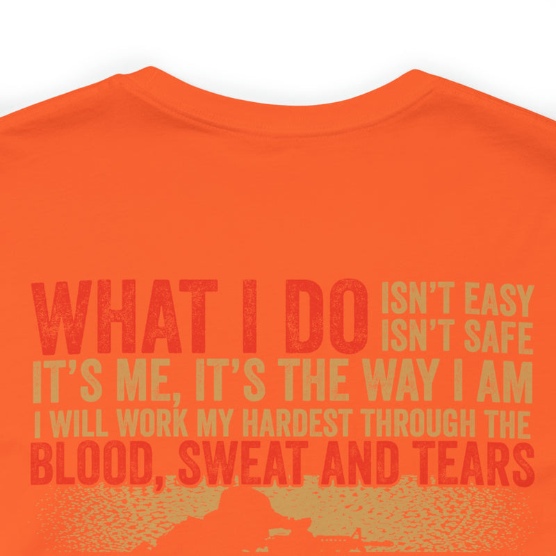 The Courage Within: Military T-Shirt with 'What I Do Isn't Easy, Isn't Safe' Design