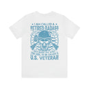 Legendary Retired Badass: Military Design T-Shirt - 'Too Cool to be Called a U.S. Veteran