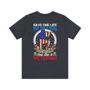 Veteran Tribute: Military Design T-Shirt - Save One Life, You're a Hero. Save Millions, You're a Veteran