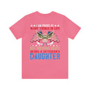 Pride in Heritage: Military Design T-Shirt - 'I Am Proud of Many Things in Life, but Nothing Beats Being a Veteran's Daughter