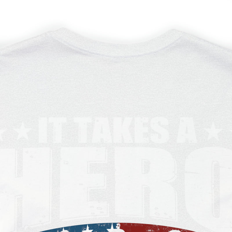 Heroic Warriors: It Takes a Hero to Be One of Those Men Who Goes into Battle T-Shirt