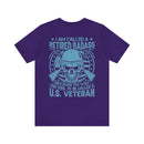 Legendary Retired Badass: Military Design T-Shirt - 'Too Cool to be Called a U.S. Veteran