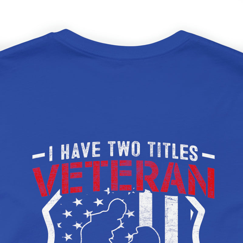 Proud Veteran & Loving Papa: Military Design T-Shirt with Dual Titles