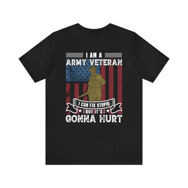 Veteran's Wit and Skill: Military T-Shirt - 'I Am an Army Veteran, I Can Fix Stupid But It's Gonna Hurt